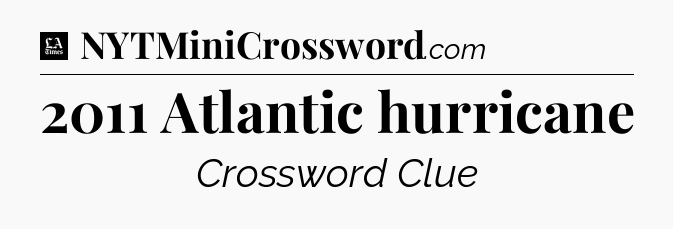2011 Atlantic hurricane - LA Times Crossword
