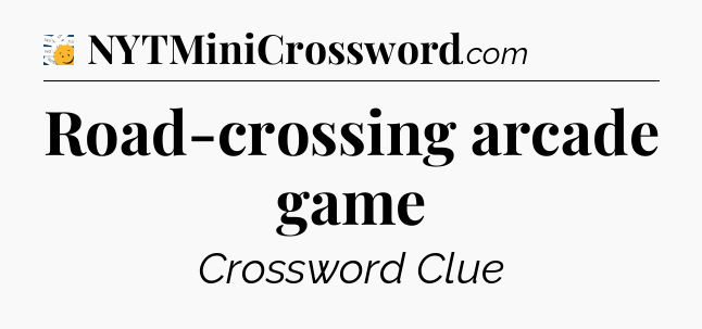 Road-crossing arcade game - 7 Little Words