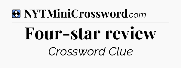 Solution: Four-star review - NYT Mini Crossword