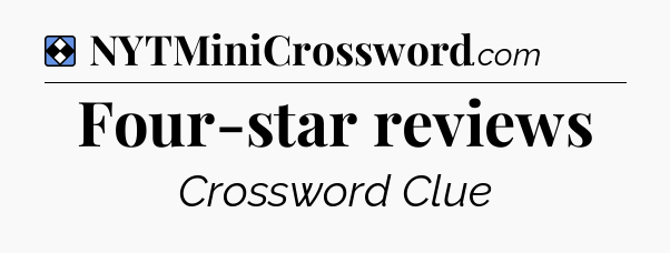 Solution: Four-star reviews - NYT Mini Crossword