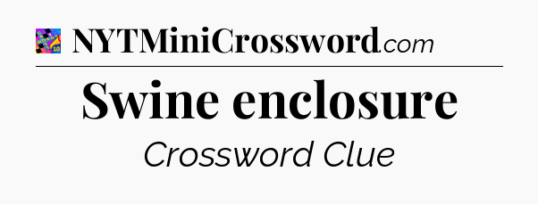 Swine enclosure Crossword Clue