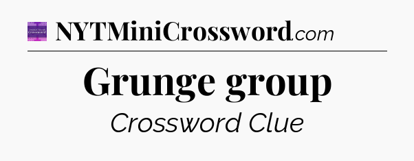 Grunge group - Thomas Joseph Crossword