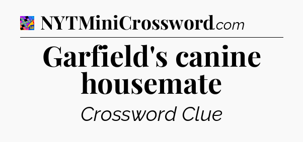 Garfield's canine housemate Crossword Clue
