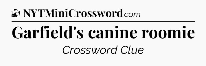 Garfield's canine roomie - Daily Themed Classic Crossword