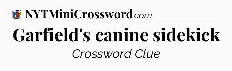 Garfield's canine sidekick Crossword Clue