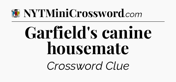 Garfield's canine housemate Crossword Clue