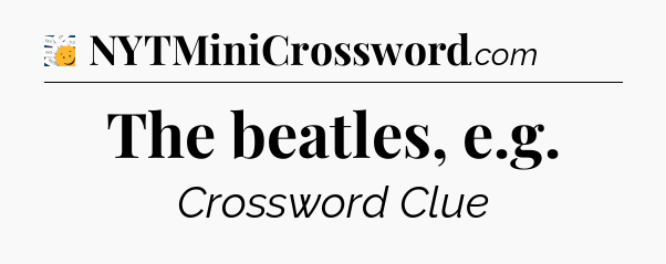 The beatles, e.g - 7 Little Words