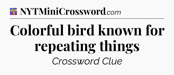Colorful bird known for repeating things Codycross
