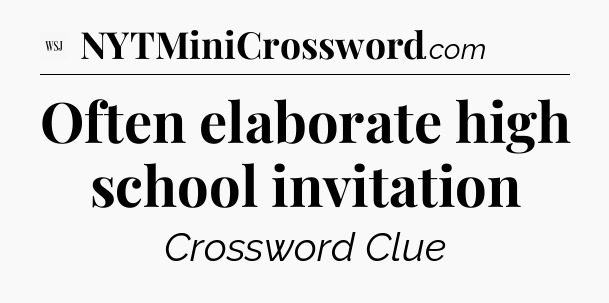 Often elaborate high school invitation - WSJ Crossword