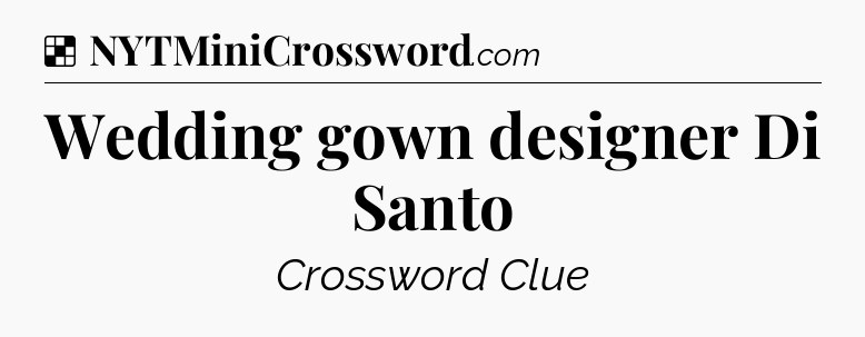 Solution: Wedding gown designer Di Santo - NYT Crossword