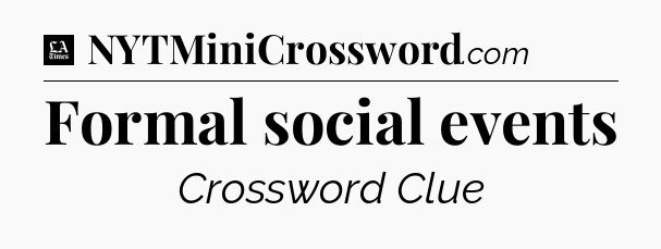 Formal social events - LA Times Crossword