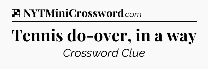 Tennis do-over, in a way NYT Crossword