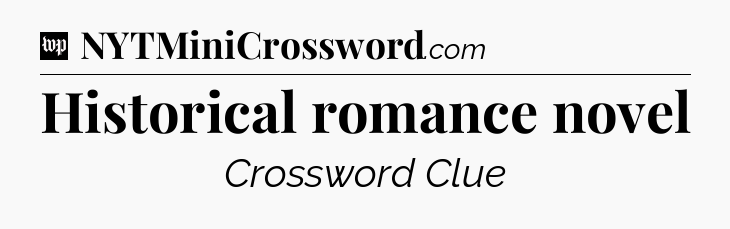 Historical romance novel Crossword Clue