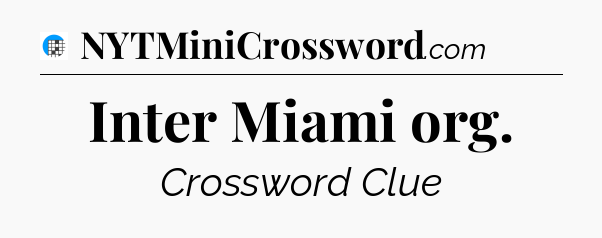 Inter Miami org Crossword Clue