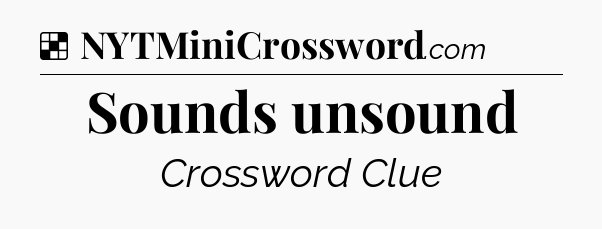 Solution: Sounds unsound - NYT Crossword