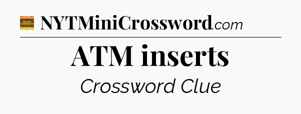 ATM inserts crossword clue Eugene Sheffer