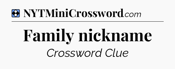 Solution: Family nickname - NYT Mini Crossword