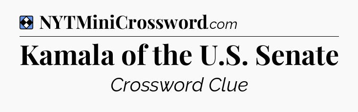 Solution: Kamala of the U.S. Senate - NYT Mini Crossword