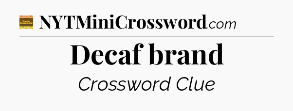 Decaf brand - Eugene Sheffer Crossword