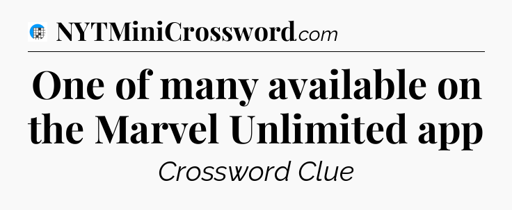 One of many available on the Marvel Unlimited app Crossword Clue