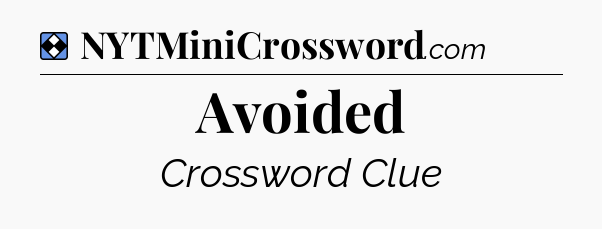 Solution: Avoided - NYT Mini Crossword