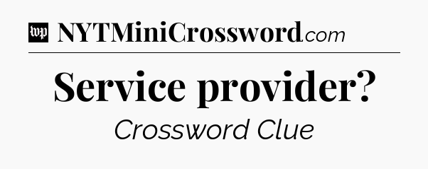 Service provider Crossword Clue