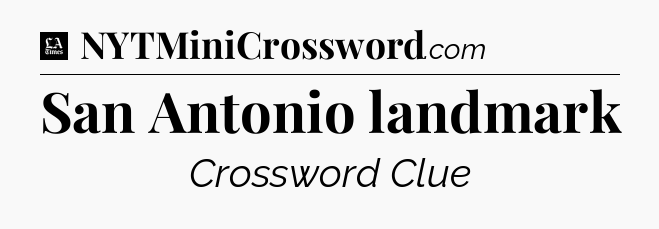 San Antonio landmark - LA Times Crossword