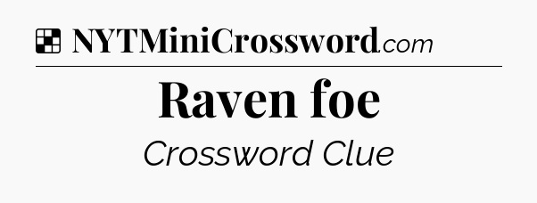 Solution: Raven foe - NYT Crossword
