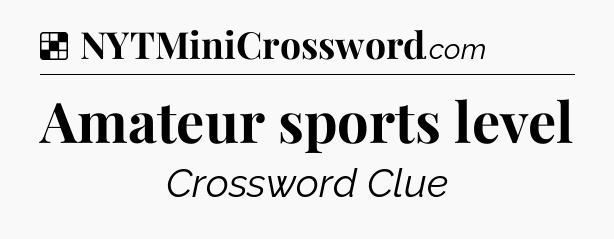 Solution: Amateur sports level - NYT Crossword