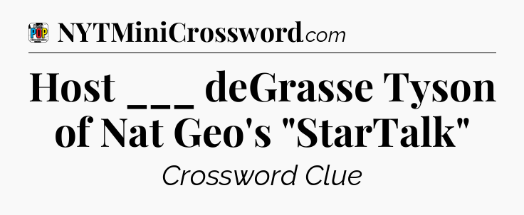 Host ___ deGrasse Tyson of Nat Geo's 