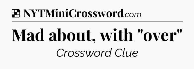 Solution: Mad about, with 