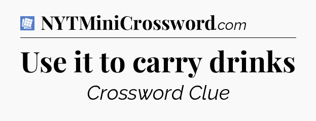 Use it to carry drinks Puzzle Page Crossword Clue