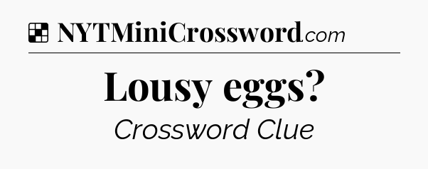 Solution: Lousy eggs - NYT Crossword