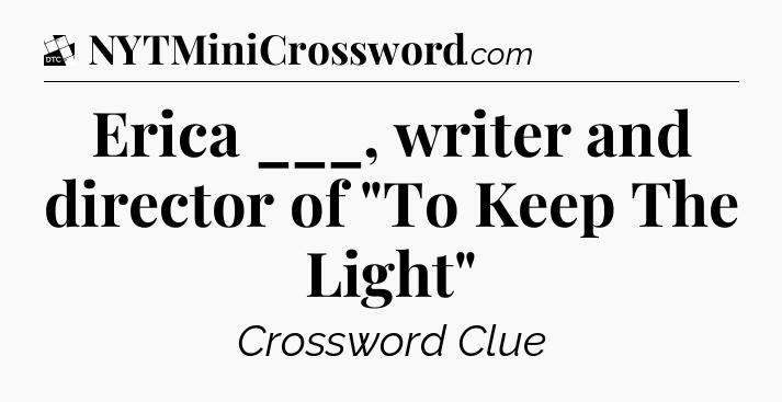 Erica ___, writer and director of 