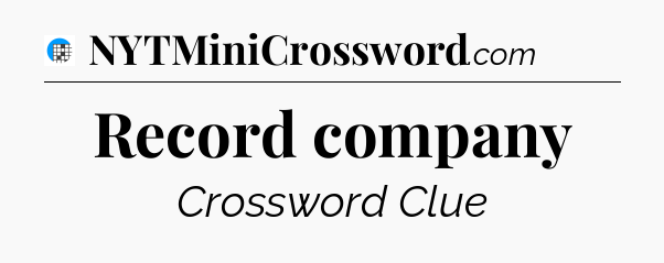 Record company Crossword Clue