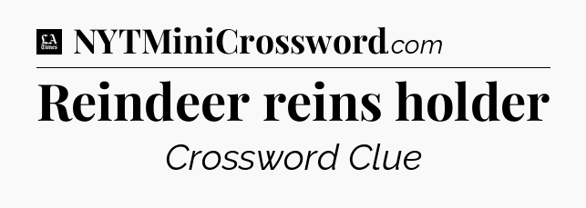Reindeer reins holder - LA Times Crossword