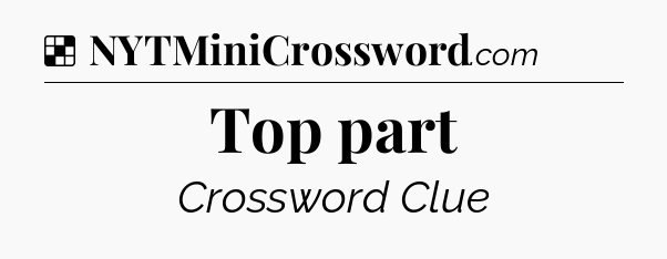 Solution: Top part - NYT Crossword