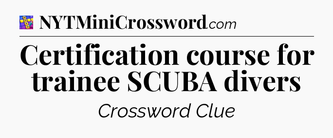 Certification course for trainee SCUBA divers Codycross