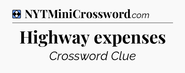 Solution: Highway expenses - NYT Mini Crossword