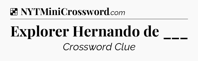Explorer Hernando de ___ NYT Crossword