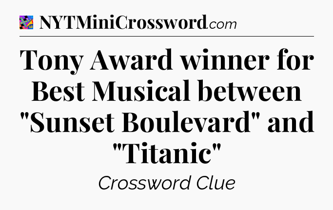 Tony Award winner for Best Musical between 