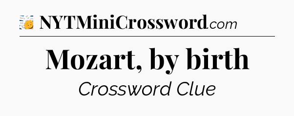 Mozart, by birth - 7 Little Words