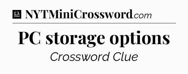 PC storage options - LA Times Crossword