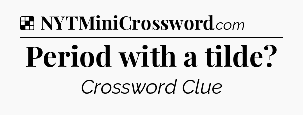 Solution: Period with a tilde - NYT Crossword