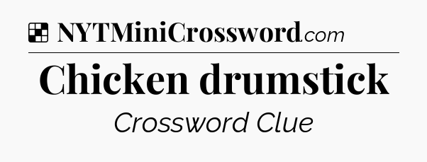 Solution: Chicken drumstick - NYT Crossword