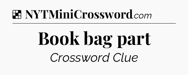 Solution: Book bag part - NYT Crossword