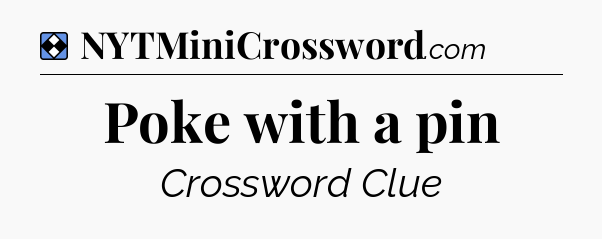 Solution: Poke with a pin - NYT Mini Crossword