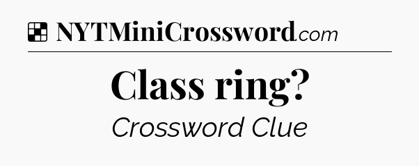 Solution: Class ring - NYT Crossword