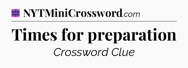 Times for preparation - Thomas Joseph Crossword