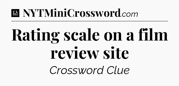 Rating scale on a film review site - LA Times Crossword